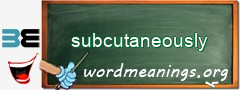 WordMeaning blackboard for subcutaneously